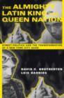 Image for The Almighty Latin King and Queen Nation  : street politics and the transformation of a New York City gang