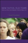 Image for New faiths, old fears  : Muslims and other Asian immigrants in American religious life