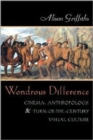 Image for Wondrous difference  : cinema, anthropology, and turn-of-the-century visual culture