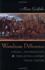 Image for Wondrous difference  : cinema, anthropology, &amp; turn-of-the-century visual culture