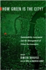 Image for How Green Is the City? : Sustainability Assessment and the Management of Urban Environments
