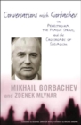 Image for Conversations with Gorbachev  : on Perestroika, the Prague Spring, and the crossroads of socialism