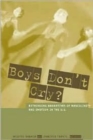 Image for Boys don&#39;t cry?  : rethinking narratives of masculinity and emotion in the U.S.