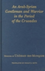 Image for An Arab-Syrian Gentleman and Warrior in the Period of the Crusades : Memoirs of Usamah ibn-Munqidh