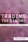 Image for Trading the genome  : investigating the commodification of bio-information