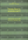 Image for Problematic Sovereignty : Contested Rules and Political Possibilities