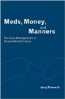Image for Meds, Money and Manners : The Case Management of Severe Mental Illness