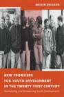 Image for New frontiers for youth development in the twenty-first century  : revitalizing &amp; broadening youth development