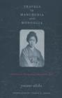 Image for Travels in Manchuria and Mongolia  : a feminist poet from Japan encounters prewar China