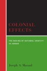 Image for Colonial effects  : the making of national identity in Jordan