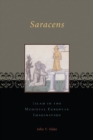 Image for Saracens  : Islam in the medieval European imagination