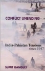 Image for Conflict unending  : Indo-Pakistani tensions since 1947