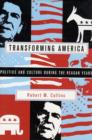 Image for Transforming America  : politics and culture in the Reagan years