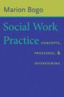 Image for Social work practice  : concepts, processes, and interviewing