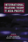 Image for International relations theory and the Asia-Pacific