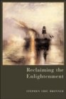 Image for Reclaiming the enlightenment  : toward a politics of radical engagement