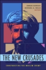 Image for The new crusades  : constructing the Muslim enemy