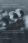 Image for Global markets, domestic institutions  : corporate law and governance in a new era of cross-border deals
