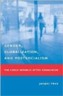 Image for Gender, globalization, and postsocialism  : the Czech Republic after communism