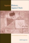 Image for Against history, against state  : counterperspectives from the margins