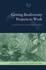 Image for Getting biodiversity projects to work  : towards more effective conservation and development