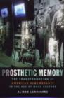 Image for Prosthetic memory  : the transformation of American remembrance in the age of mass culture