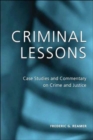 Image for Criminal lessons  : case studies and commentary on crime and justice