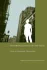 Image for Anthropologists in the field  : cases in participant observation