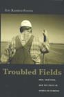 Image for Troubled fields  : men, emotions, and the crisis in American farming