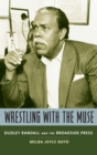 Image for Wrestling with the muse  : Dudley Randall and the Broadside Press