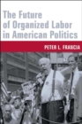 Image for The future of organized labor in American politics