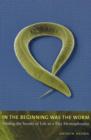 Image for In the Beginning Was the Worm : Finding the Secrets of Life in a Tiny Hermaphrodite