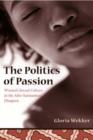 Image for The politics of passion  : women&#39;s sexual culture in the Afro-Surinamese diaspora