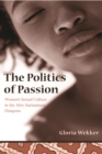 Image for The politics of passion  : women's sexual culture in the Afro-Surinamese diaspora
