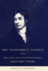 Image for The statesman&#39;s science  : history, nature, and law in the political thought of Samuel Taylor Coleridge