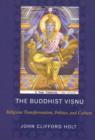 Image for The Buddhist Visnu  : religious transformation, politics, and culture
