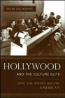 Image for Hollywood and the Culture Elite : How the Movies Became American