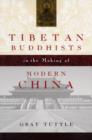 Image for Tibetan Buddhists in the making of modern China
