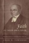 Image for Faith in their own color  : Black Episcopalians in antebellum New York City