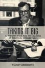Image for Taking it big  : C. Wright Mills and the making of political intellectuals