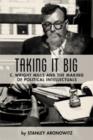 Image for Taking it big  : C. Wright Mills and the making of political intellectuals