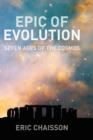 Image for Epic of evolution  : seven ages of the cosmos