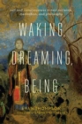 Image for Waking, Dreaming, Being