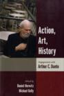 Image for Action, art, history  : engagements with Arthur C. Danto