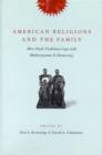Image for American religions and the family  : how faith traditions cope with modernization and democracy