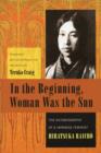 Image for In the beginning, woman was the sun  : the autobiography of a Japanese feminist
