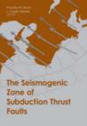 Image for The Seismogenic Zone of Subduction Thrust Faults