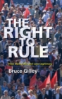 Image for The right to rule  : how states win and lose legitimacy