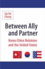 Image for Between Ally and Partner : Korea-China Relations and the United States