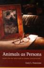 Image for Animals as persons  : essays on the abolition of animal exploitation